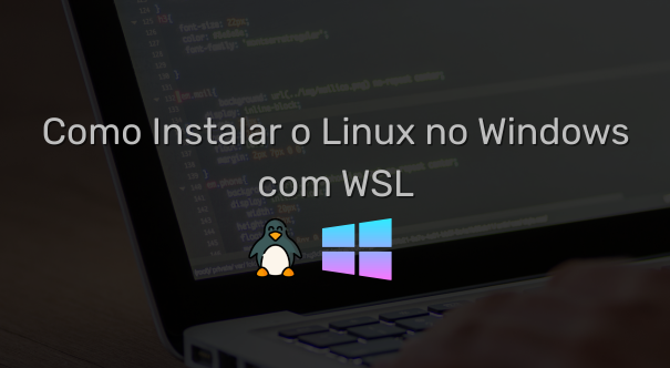 Como Instalar o Linux no Windows com WSL