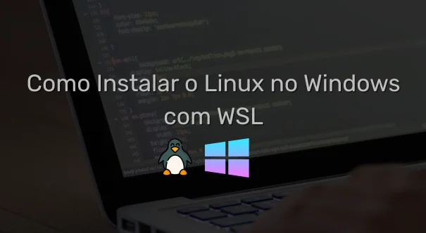 Como Instalar o Linux no Windows com WSL