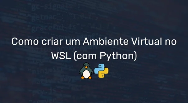 Como criar um Ambiente Virtual no WSL com Python 1